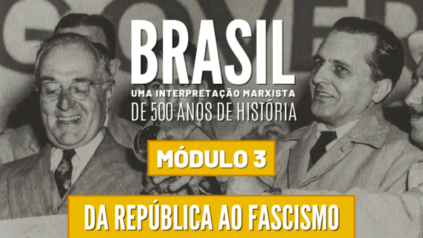 Brasil 500 anos - Módulo 3 - Da república ao fascismo (Pré Venda)