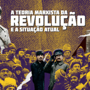 A teoria marxista da revolução e a situação atual