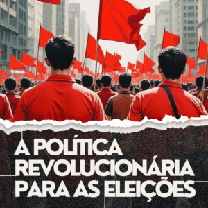 A política revolucionária para as eleições